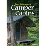 Best Minnesota Camper Cabins: Roughing It in Comfort