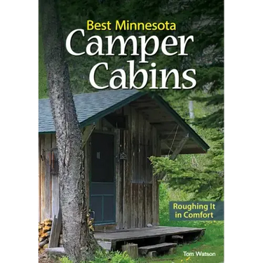Best Minnesota Camper Cabins: Roughing It in Comfort