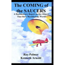 The Coming of the Saucers: A Documentary Report on Sky Objects That Have Mystified the World