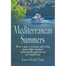 Mediterranean Summers: How a Man, a Woman and a Dog Spent Eight Summers Exploring the Ancient Sea in a Small Boat