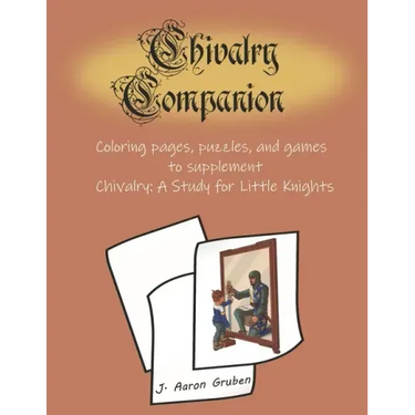 Chivalry Companion: Activity Book to supplement Chivalry: A Study for Little Knights