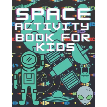 Space Activity Book For Kids: Mazes, Puzles, Activity Workbook Creative Project