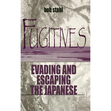 Fugitives: Evading and Escaping the Japanese