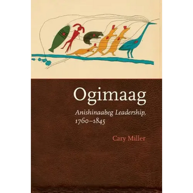 Ogimaag: Anishinaabeg Leadership, 1760-1845