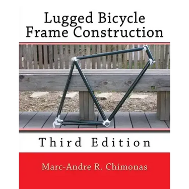 Lugged Bicycle Frame Construction: Third Edition