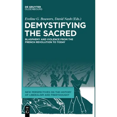 Demystifying the Sacred: Blasphemy and Violence from the French Revolution to Today