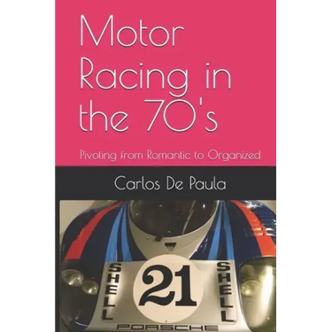 Motor Racing in the 70's: Pivoting from Romantic to Organized