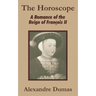 The Horoscope: A Romance of the Reign of François II