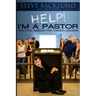 HELP! I'm a Pastor: Practical Wisdom For Church Leaders
