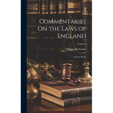 Commentaries On the Laws of England: In Four Books; Volume I