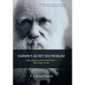 Darwin'S Secret Sex Problem: Exposing Evolution'S Fatal Flaw-The Origin of Sex