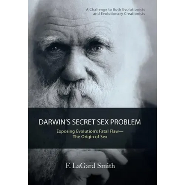 Darwin'S Secret Sex Problem: Exposing Evolution'S Fatal Flaw-The Origin of Sex