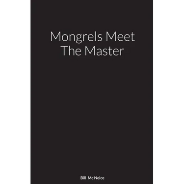 Mongrels Meet The Master: A Novel By