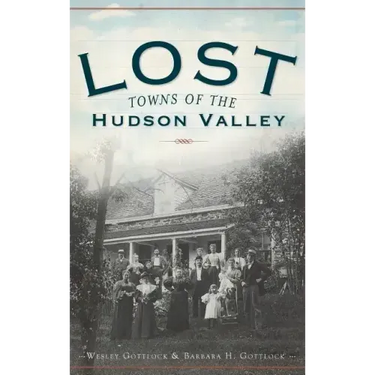 Lost Towns of the Hudson Valley