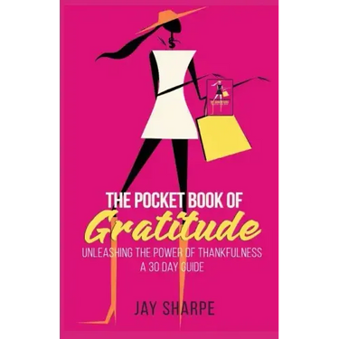 The Pocket Book of Gratitude: Unleashing the Power of Thankfulness - A 30 Day Guide