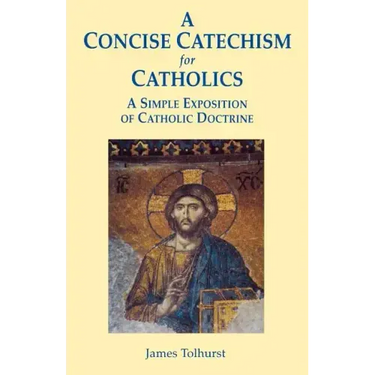 A Concise Catechism for Catholics