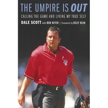 The Umpire Is Out: Calling the Game and Living My True Self