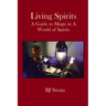 Living Spirits: A Guide to Magic in a World of Spirits