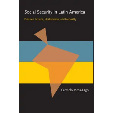 Social Security in Latin America: Pressure Groups, Stratification, and Inequality