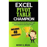 Excel Pivot Table Champion: How to Easily Manage and Analyze Giant Databases with Microsoft Excel Pivot Tables