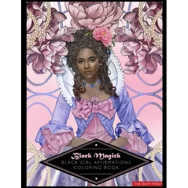 Black Magick: The Black Girl Affirmations Coloring Book: The Black Girl Affirmations Coloring Book