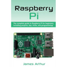 Raspberry Pi: The complete guide to Raspberry Pi for beginners, including projects, tips, tricks, and programming