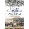 Miller Cornfield at Antietam: The Civil War's Bloodiest Combat