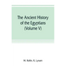 The ancient history of the Egyptians, Carthaginians, Assyrians, Medes and Persians, Grecians and Macedonians (Volume V)