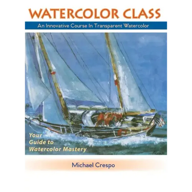 Watercolor Class: An Innovative Course in Transparent Watercolor