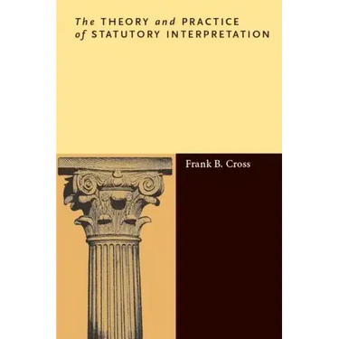 The Theory and Practice of Statutory Interpretation