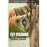 Fly Fishing for Beginners: Learn What It Takes To Become A Fly Fisher, Including 101 Fly Fishing Tips and Tricks For Beginners