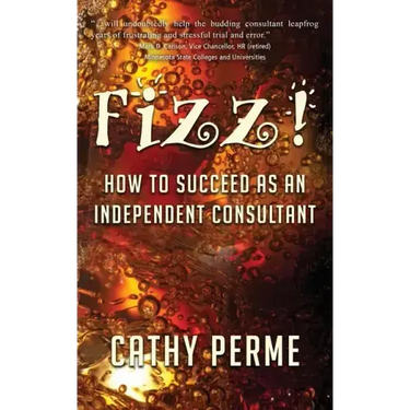 Fizz! How to Succeed as an Independent Consultant