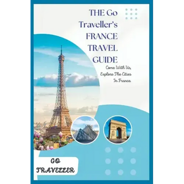 THE Go Traveller's FRANCE TRAVEL GUIDE