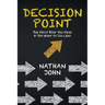 Decision Point: The First Book You Read If You Want to Succeed