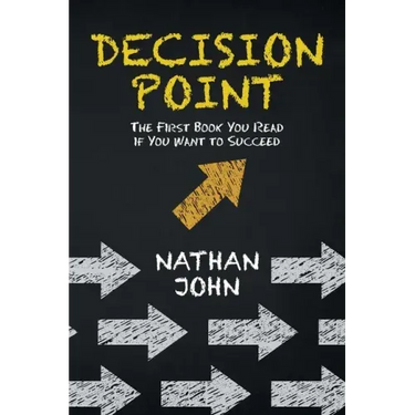 Decision Point: The First Book You Read If You Want to Succeed