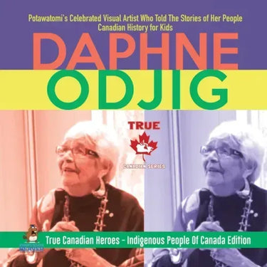 Daphne Odjig - Potawatomi's Celebrated Visual Artist Who Told The Stories of Her People Canadian History for Kids True Canadian Heroes - Indigenous Pe