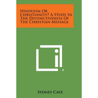 Hinduism or Christianity? a Study in the Distinctiveness of the Christian Message