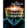 Top Secret Short Stories and Wonderings of the MInd