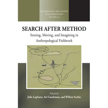 Search After Method: Sensing, Moving, and Imagining in Anthropological Fieldwork