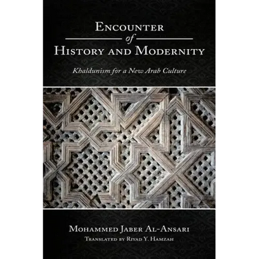 Encounter of History and Modernity: Khaldunism for a New Arab Culture