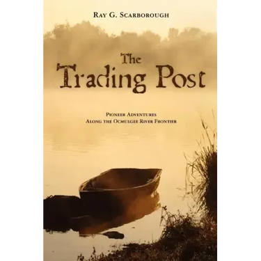 The Trading Post: Pioneer Adventures Along the Ocmulgee River Frontier