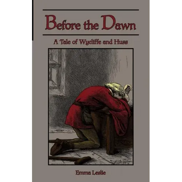 Before the Dawn: A Tale of Wycliffe and Huss