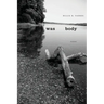 Was Body: Poems