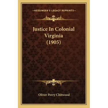Justice in Colonial Virginia (1905)