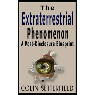 The Extraterrestrial Phenomenon: A Post Disclosure Blueprint