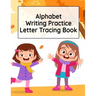 Alphabet Writing Practice Letter Tracing Book: Pre-Schooling ABC Handwriting Workbook For Exercises, Happiness & Fun During Fall Holidays
