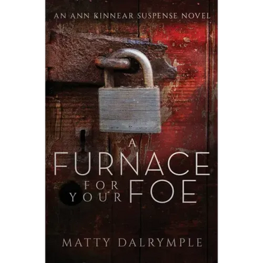A Furnace for Your Foe: An Ann Kinnear Suspense Novel