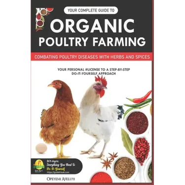 Your Complete Guide to Organic Poultry Farming: Using Herbs and Spices to Replace Harmful Antibiotics