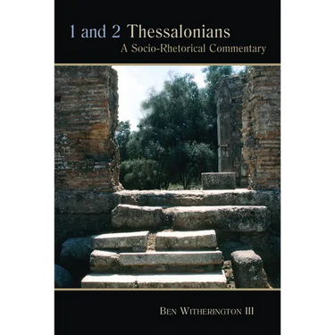 1 and 2 Thessalonians: A Socio-Rhetorical Commentary