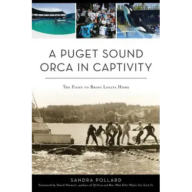 A Puget Sound Orca in Captivity: The Fight to Bring Lolita Home